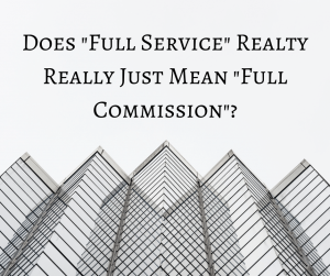 Does Full Service Realty Really Just Mean Full Commission